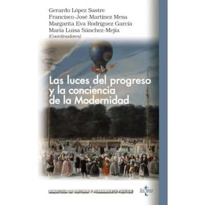 Imagen de Las luces del progreso y la conciencia de Modernidad (Biblioteca Historia Pensamiento Político)
