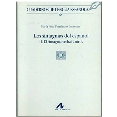 Imagen de Los sintagmas del español II. El sintagma verbal y otros (85) (Cuadernos de lengua española)
