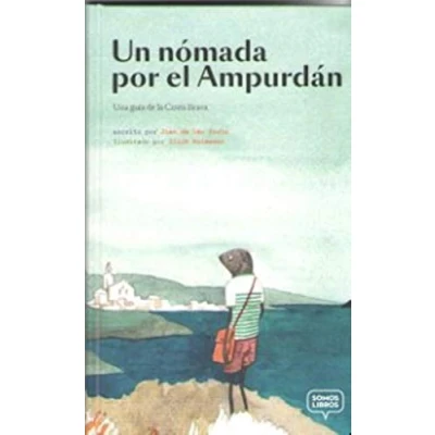 Imagen de Un nómada por el Ampurdán: Una guía de la Costa Brava (SIN COLECCION)