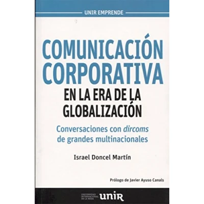 Imagen de Comunicación corporativa en la era de globalización: Conversaciones con dircoms grandes multinacionales (UNIR Emprende)