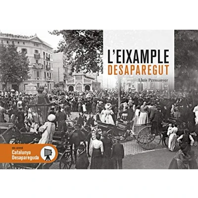 Imagen de L&#039;eixample Desaparegut: 107 (Catalunya Desapareguda)