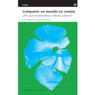 Imagen de Componer un mundo en común: ¿Por qué necesitamos a Bruno Latour? (Ensayo)