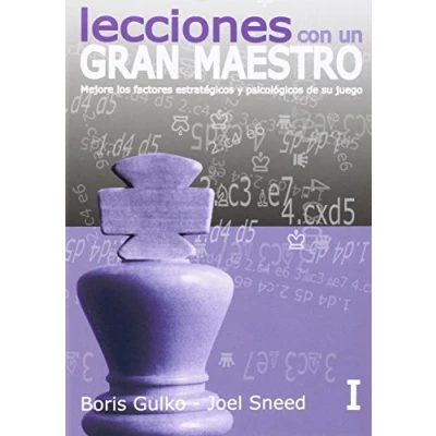 Imagen de Lecciones de un gran Maestro Volumen I: Mejore los factores estratégicos y psicológicos su juego (Lecciones con maestro)