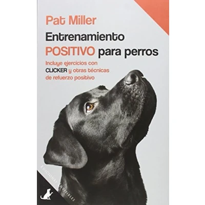 Imagen de Entrenamiento Positivo Para Perros: Incluye ejercicios con clicker y otras técnicas de refuerzo positivo: 2 (SIT BOOKS)