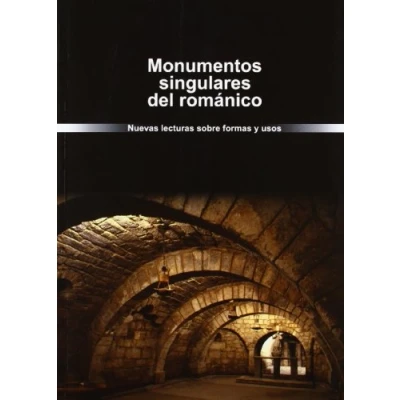 Imagen de Monumentos singulares del románico. Nuevas lecturas sobre formas y usos (SIN COLECCION)