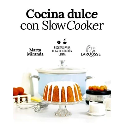 Imagen de Cocina dulce con Slow Cooker (LAROUSSE Libros Ilustrados/ Prácticos Gastronomía)