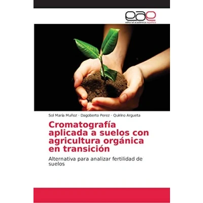 Imagen de Cromatografía aplicada a suelos con agricultura orgánica en transición: Alternativa para analizar fertilidad de