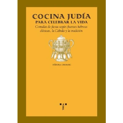 Imagen de Cocina judía para celebrar la vida: Comidas de fiesta según fuentes hebreas clásicas y tradición (La Comida Vida)
