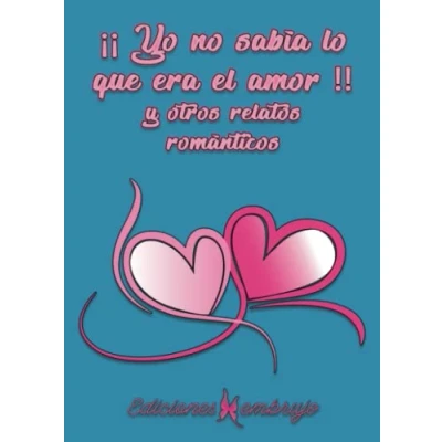 Imagen de ¡¡Yo no sabía lo que era el amor!! y otros relatos románticos