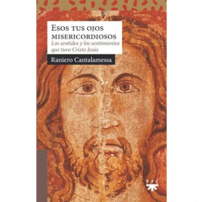 Imagen de Esos tus ojos misericordiosos: los sentidos y sentimientos que tuvo Cristo Jesús: 227 (Sauce)