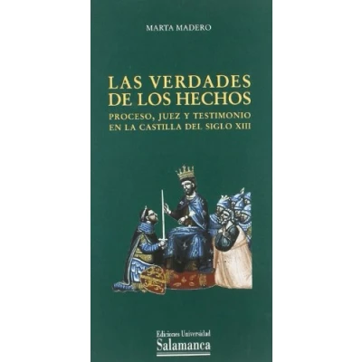 Imagen de VERDADES DE LOS HECHOS: Proceso, Juez Y Testimonios En La Castilla del Siglo XIII (ESTUDIOS HISTORICOS GEOGRAFICOS)