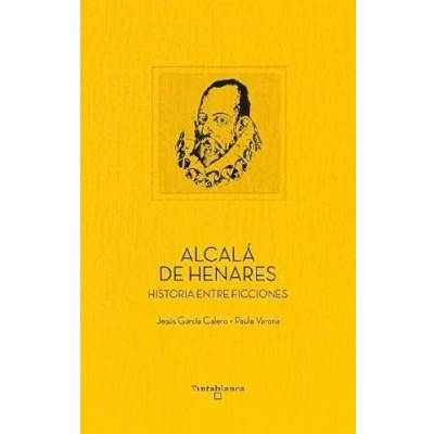 Imagen de Alcalá DE Henares: Historia entre ficciones: 1 (COLECCION PATRIMONIO LA HUMANIDAD)