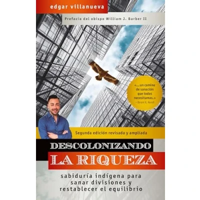 Imagen de Descolonizando la riqueza: Sabiduría indígena para sanar divisiones y restablecer el equilibrio