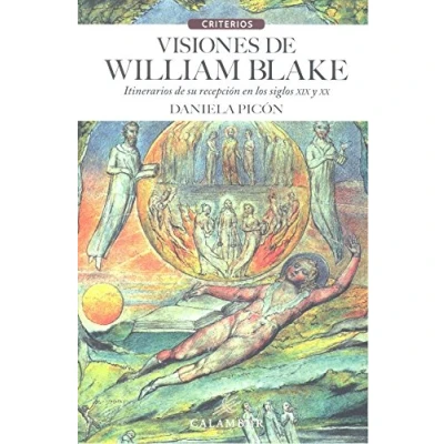 Imagen de Visiones de William Blake: Itinerarios su recepción en los siglos XIX y XX (Criterios)