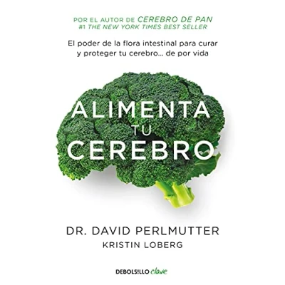 Imagen de Alimenta tu cerebro: El poder de la flora intestinal para curar y proteger cerebro... por vida (Clave)