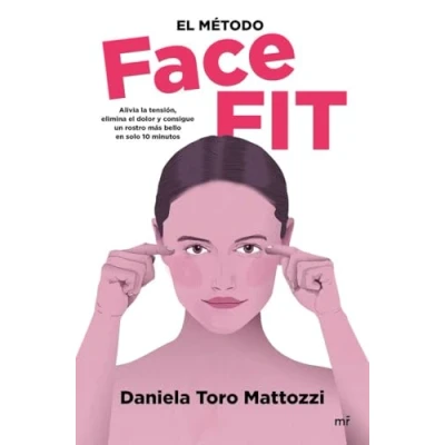 Imagen de el método Face Fit: Alivia la tensión, elimina dolor y consigue un rostro más bello en solo 10 minutos (Fuera de Colección)