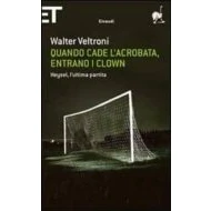 Imagen de Quando Cade L Acrobata Entrano I Clown. Heysel Ultima Partita