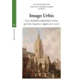 Imagen de Imago Urbis. Las ciudades españolas vistas por los viajeros (siglos XIV XIX): XVI XIX) (Estudios Históricos La Olmeda)