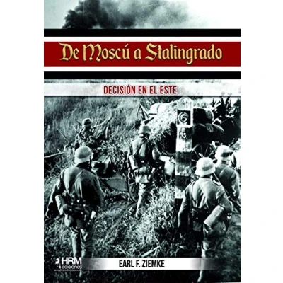 Imagen de DE Moscú a Stalingrado: Decisión en el Este (H HISTORIA)