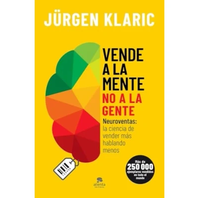 Imagen de Vende a la mente, no gente: Neuroventas: ciencia de vender más hablando menos (Alienta)