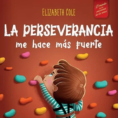 Imagen de la perseverancia me hace más fuerte: Libro de las emociones para niños sobre autoconfianza, gestión frustración, autoestima y mentalidad crecimiento (World of Kids Emotions)