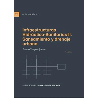 Imagen de Infraestructuras hidráulico sanitarias II. Saneamiento y drenaje urbano (3ª ed.: 3ª edición (Textos docentes)