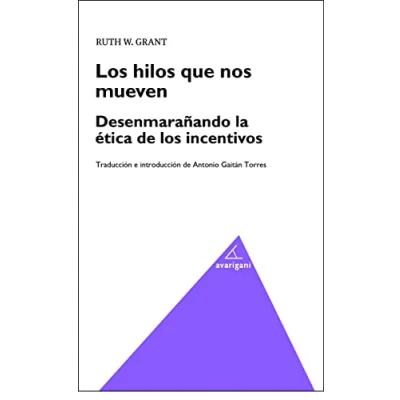 Imagen de LOS HILOS QUE NOS MUEVEN: DESENMARAÑANDO LA ETICA DE INCENTIVOS (ENSAYO)