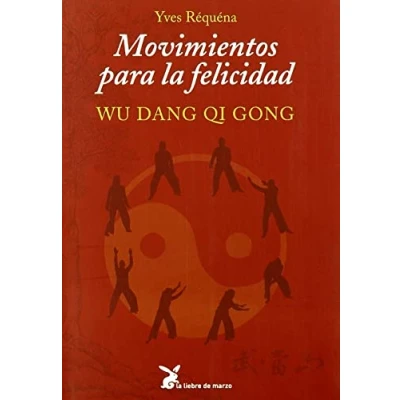 Imagen de Movimientos para la felicidad: Wu Dang Qi Gong (CUERPO Y CONSCIENCIA)