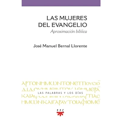 Imagen de Las mujeres del evangelio: Aproximación bíblica (Las palabras y los días)