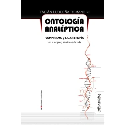 Imagen de Ontología analéptica: Vampirismo y licantropía en el origen destino de la vida: 26 (Biblioteca Filosofía Venidera)