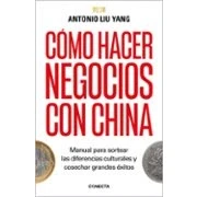 Imagen de Como Hacer Negocios Con China Antonio Liu Yang (autor)
