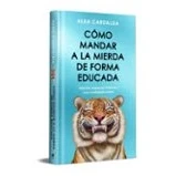 Imagen de Cómo Mandar A La Mierda De Forma Educada (edición Limitada Especi Al N