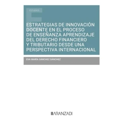 Imagen de Estrategias de innovación docente en el proceso enseñanza aprendizaje del Derecho financiero y tributario desde una perspectiva internacional (Estudios)
