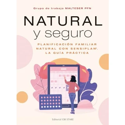 Imagen de natural y seguro: Planificación familiar con Sensiplan. la guía práctica (Cuidados de mujer)
