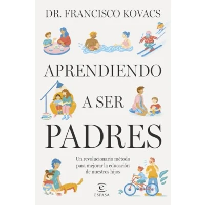 Imagen de Aprendiendo a ser padres: Un revolucionario método para mejorar la educación de nuestros hijos (NO FICCIÓN)