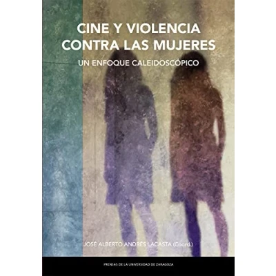 Imagen de Cine y Violencia contra las mujeres. Un enfoque caleidoscópico (Estudios)