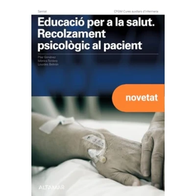 Imagen de Educació per a la salut. Recolzament psicològic al pacient. Nova edició (CFGM CURES AUXILIARS D&#039;INFERMERIA)