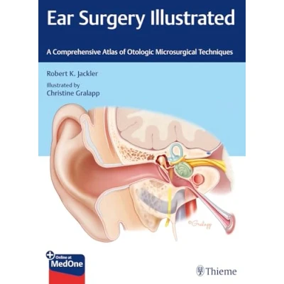 Imagen de Ear Surgery Illustrated. A Comprehensive Atlas Of Otologic Micros Urgi