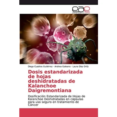 Imagen de Dosis Estandarizada de Hojas Deshidratadas Kalanchoe Daigremontiana: Dosificación en cápsulas para uso seguro tratamiento Cáncer