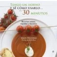 Imagen de Tengo Un Horno Y Se Como Usarlo En 30 Minutos: Recetas Sanas Ra Pidas