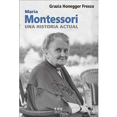 Imagen de Maria Montessori, Una Historia Actual: 31 (BIOGRAFÍAS)