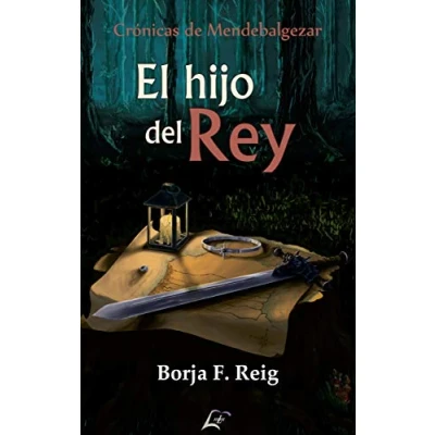 Imagen de El hijo del rey: Crónicas de Mendebalgezar