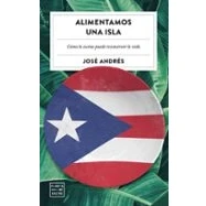Imagen de Alimentamos una isla: Cómo la cocina puede reconstruir vida (Ensayo)