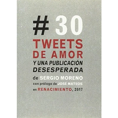 Imagen de Treinta tweets de amor y una publicación desesperada (RENACIMIENTO)