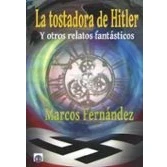 Imagen de La tostadora de Hitler: y otros relatos fantásticos (SIN COLECCION)