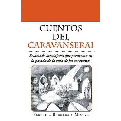 Imagen de Cuentos del caravanserai: Relatos de los viajeros que pernoctan en la posada ruta las caravanas