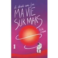 Imagen de Il Était Une Fois Ma Vie Sur Mars (ebook)