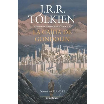 Imagen de La Caída de Gondolin: Editado por Christopher Tolkien. Ilustrado Alan Lee (Biblioteca J. R. Tolkien)