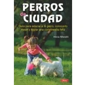 Imagen de Perros De Ciudad: Guia Para Educar A Tu Perro Conocerlo Mejor Y Lograr