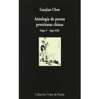 Imagen de Antología de poetas prostitutas chinas: Siglo V XXI: 762 (Visor Poesía)
